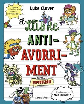  LLIBRE ANTIAVORRIMENT ( ESPECIAL SUPERHEROIS) | 9788413895314 | CLOVER, LUKE