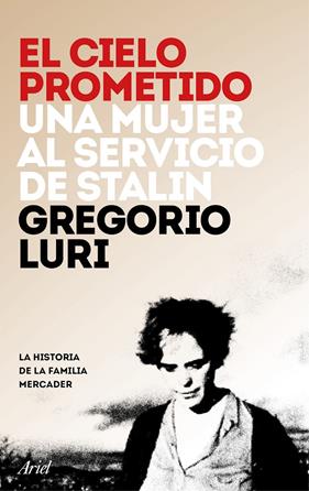 CIELO PROMETIDO, EL/ UNA MUJER AL SERVICIO DE STALIN | 9788434423596 | LURI, GREGORIO
