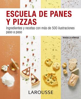 ESCUELA DE PANES Y PIZZAS | 9788416368891 | LAROUSSE EDITORIAL