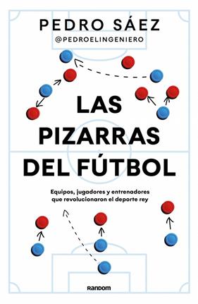 PIZARRAS DEL FÚTBOL, LAS | 9788419441591 | SÁEZ (@PEDROELINGENIERO), PEDRO