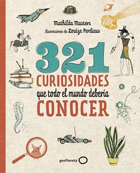 321 CURIOSIDADES QUE TODO EL MUNDO DEBERÍA CONOCER | 9788408206798 | MASTERS, MATHILDA/PERDIEUS, LOUIZE