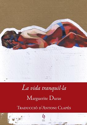 VIDA TRANQUIL·LA, LA | 9788494748431 | DURAS, MARGUERITE