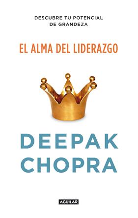 ALMA DEL LIDERAZGO, EL. (THE SOUL OF LEADERSHIP) | 9788403012400 | CHOPRA, DEEPAK