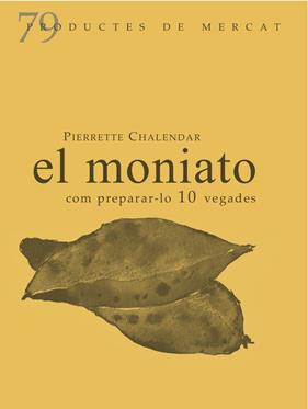 MONIATO, EL (PRODUCTES DE MERCAT) | 9788412900170 | CHALENDAR, PIERRETTE