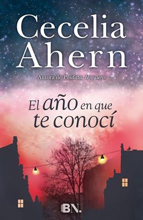 AÑO EN QUE TE CONOCÍ, EL | 9788466657921 | AHERN, CECELIA
