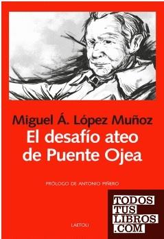 DESAFÍO ATEO DE PUENTE OJEA, EL | 9788412641073 | LÓPEZ MUÑOZ, MIGUEL ÁNGEL