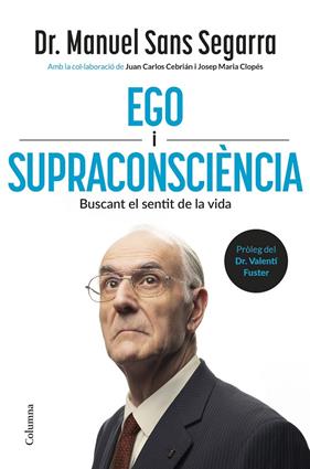 EGO I SUPRACONSCIÈNCIA | 9788466434218 | DR. MANUEL SANS SEGARRA/CEBRIÁN, JUAN CARLOS