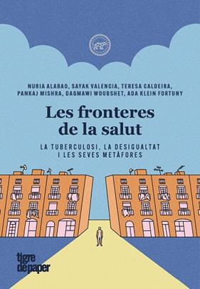 FRONTERES DE LA SALUT, LES | 9788418705908 | ALABO, NÚRIA - VALENCIA, SAYAK - CALDEIRA, TERESA - MISHRA, PANKAJ - WOUBSHET, DAGMAWI - KLEIN FORTU