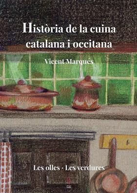 HISTÒRIA DE LA CUINA CATALANA I OCCITANA 2 | 9788494928178 | MARQUÉS, VICENT