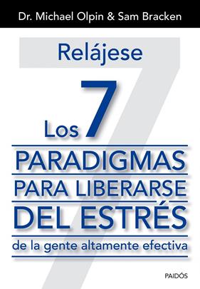 RELÁJESE. LOS 7 PARADIGMAS PARA LIBERARSE DEL ESTRÉS | 9788449329975 | OLPIN, M./BRACKEN, S.