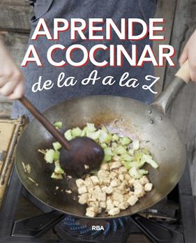 APRENDE A COCINAR DE LA A A LA Z | 9788490569870 | REDACCION RBA LIBROS, S.A.