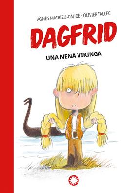 DAGFRID 1.UNA NENA VIKINGA | 9788418304781 | MATHIEU-DAUDÉ, AGNÈS