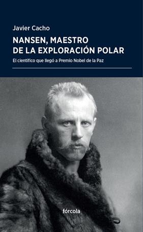 NANSEN, MAESTRO DE LA EXPLORACIÓN POLAR | 9788416247905 | CACHO, JAVIER
