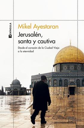 JERUSALÉN, SANTA Y CAUTIVA | 9788499429861 | AYESTARAN, MIKEL