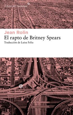 RAPTO DE BRITNEY SPEARS, EL | 9788415625070 | ROLIN, JEAN