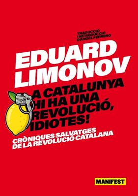 A CATALUNYA HI HA UNA REVOLUCIO, IDIOTES!  | 9791387872304 | LIMONOV, EDUARD