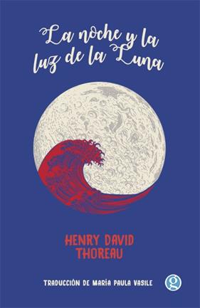 NOCHE Y LA LUZ DE LA LUNA,LA | 9789874086952 | THOREAU, HENRY DAVID