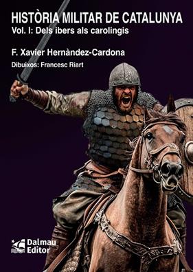HISTORIA MILITAR DE CATALUNYA I. DELS IBERS ALS CAROLINGIS | 9788423209187 | HERNÀNDEZ CARDONA, FRANCESC XAVIER