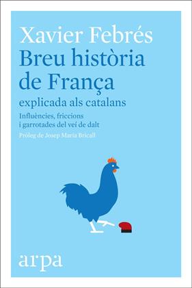 BREU HISTÒRIA DE FRANÇA EXPLICADA ALS CATALANS | 9788416601585 | FEBRÉS, XAVIER