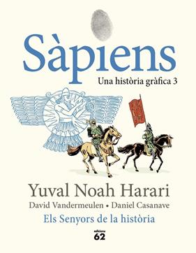 SÀPIENS UNA HISTORIA GRAFICA 3/  ELS SENYORS DE LA HISTÒRIA | 9788429781793 | NOAH HARARI, YUVAL