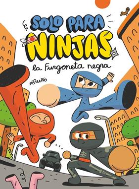 SOLO PARA NINJAS 1.LA FURGONETA NEGRA | 9788413189543 | PUÑO