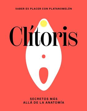 CLITORIS: LOS SECRETOS MAS ALLA DE LA ANATOMIA | 9788419043290