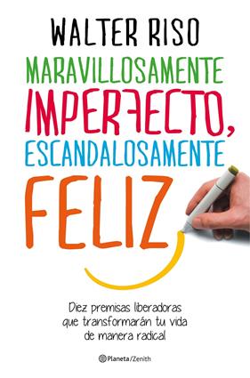 MARAVILLOSAMENTE IMPERFECTO, ESCANDALOSAMENTE FELIZ | 9788408151951 | RISO, WALTER