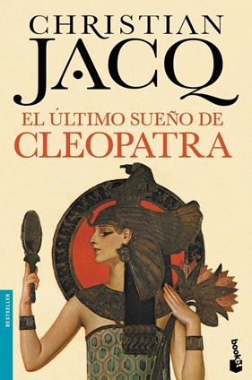 ÚLTIMO SUEÑO DE CLEOPATRA, EL | 9788408140573 | CHRISTIAN JACQ