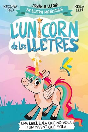 UNICORN DE LES LLETRES 05. UNA LIBÈL·LULA QUE NO VOLA I UN INVENT QUE MOLA | 9788448868970 | ORO, BEGOÑA