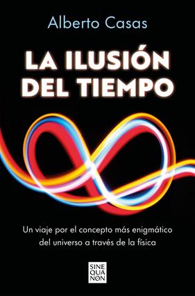 ILUSIÓN DEL TIEMPO, LA | 9788466682244 | CASAS, ALBERTO