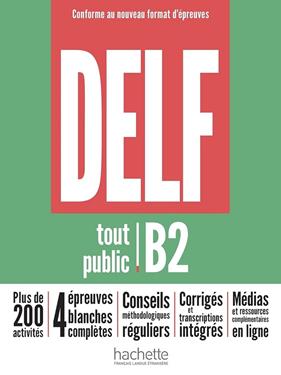 DELF B2 TOUT PUBLIC NOUVEAU FORMAT D'EPREUVES | 9782016286647