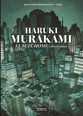 SETÈ HOME I ALTRES CONTES, EL (NOVEL·LA GRÀFICA) | 9791387736316 | MURAKAMI, HARUKI/ DEVENEY, JEAN-CHRISTOPHE/ PMGL
