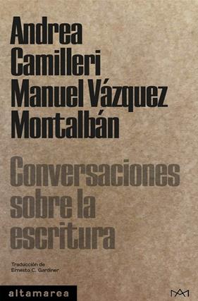 CONVERSACIONES SOBRE LA ESCRITURA | 9788418481369 | CAMILLERI, ANDREA/VÁZQUEZ MONTALBÁN, MANUEL