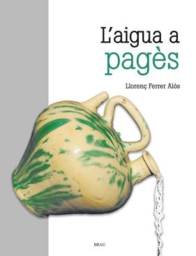 AIGUA A PAGÈS, L' | 9788418096280 | FERRER ALOS, LLORENÇ