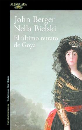 ULTIMO RETRATO DE GOYA, EL | 9788420432649 | BERGER, JOHN-BIELSKI,NELLA