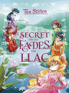 SECRET DE LES FADES DEL LLAC, EL | 9788491376729 | STILTON, TEA