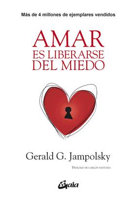 AMAR ES LIBERARSE DEL MIEDO | 9788484456124 | JAMPOLSKY, GERALD G.