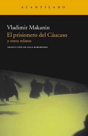 PRISIONERO DEL CÁUCASO Y OTROS RELATOS, EL | 9788415277392 | MAKANIN, VLADIMIR