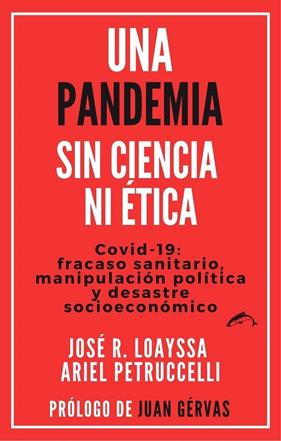UNA PANDEMIA SIN CIENCIA NI ÉTICA | 9788412538601 | LOAYSSA LARA, JOSÉ R./PETRUCCELLI, ARIEL