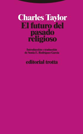 FUTURO DEL PASADO RELIGIOSO, EL | 9788498798500 | TAYLOR, CHARLES