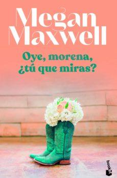 OYE, MORENA, TU QUÉ MIRAS? | 9788408255123 | MAXWELL, MEGAN