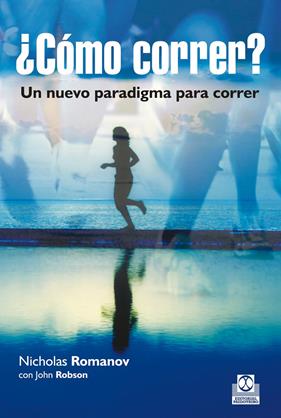 CÓMO CORRER? UN NUEVO PARADIGMA PARA CORRER | 9788499105123 | ROMANOV, NICHOLAS