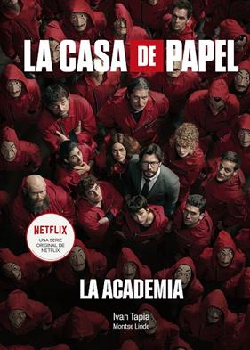 CASA DE PAPEL, LA / LA ACADEMIA | 9788418820038 | TAPIA, IVÁN/LINDE, MONTSE