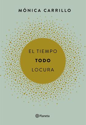 TIEMPO TODO LOCURA, EL | 9788408165200 | CARRILLO, MONICA