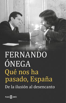 QUÉ NOS HA PASADO, ESPAÑA | 9788401017513 | ONEGA, FERNANDO
