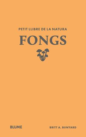 PETIT LLIBRE DE LA NATURA. FONGS | 9791388023484 | BUNYARD, BRITT A.