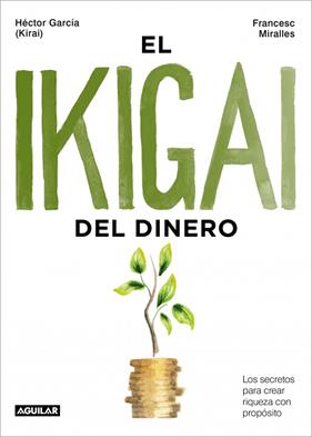 IKIGAI DEL DINERO, EL | 9788403525603 | GARCÍA (KIRAI), HÉCTOR/MIRALLES, FRANCESC