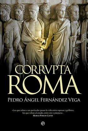 CORRUPTA ROMA | 9788490604465 | FERNÁNDEZ-VEGA, PEDRO ÁNGEL
