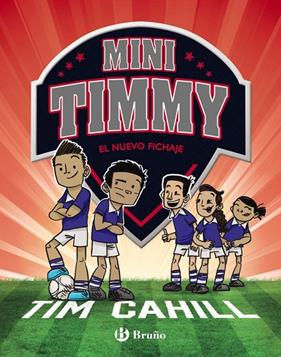 MINI TIMMY 7. EL NUEVO FICHAJE | 9788469628324 | CAHILL, TIM