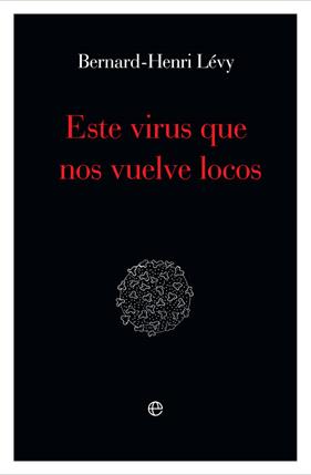 ESTE VIRUS QUE NOS VUELVE LOCOS | 9788491648871 | LÉVY, BERNARD-HENRI